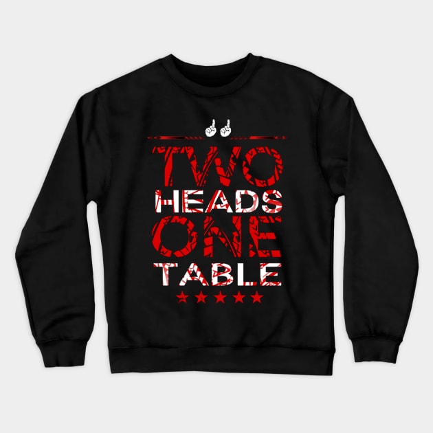 Two Heads One Table Crewneck Sweatshirt by Lehjun Shop
